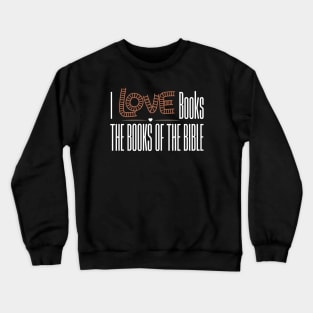I love books, the books of the bible Crewneck Sweatshirt